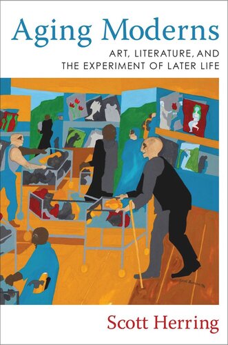 ﻿مدرن های پیر: هنر، ادبیات، و آزمایش زندگی بعدی