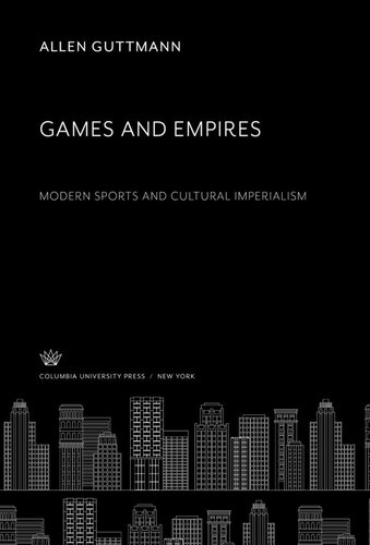 ﻿بازی ها و امپراتوری ها ورزش مدرن و امپریالیسم فرهنگی