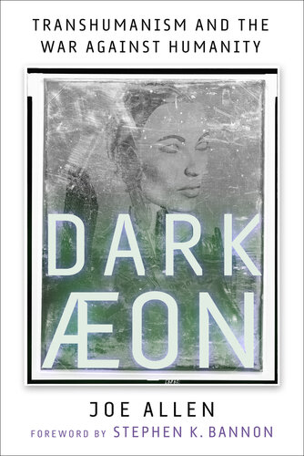 ﻿Dark Aeon: Transhumanism and the War Against Humanity