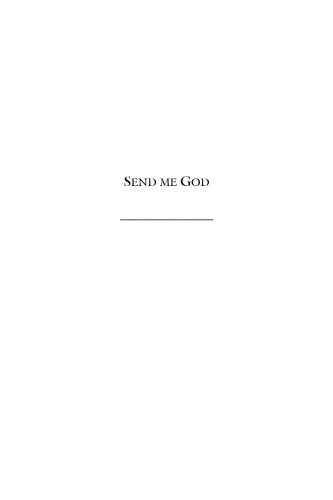 Send Me God: Lives of Ida the دلسوز Nivelles ، Nun of La Ramee، Arnulf، Lay Brother of Villers، and Abundus، Monk of Villers