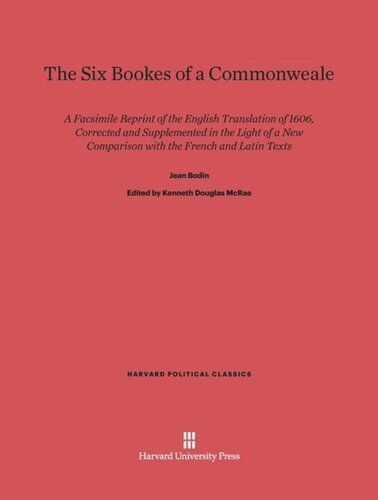 ﻿The Six Bookes of a Commonweale: A Facsimile Reprint of English 1606، تصحیح و تکمیل شده در پرتو مقایسه ای جدید با متون فرانسوی و لاتین