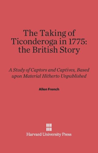 ﻿گرفتن تیکوندروگا در سال 1775: داستان بریتانیایی: مطالعه اسیرها و اسیران، بر اساس مطالبی که تاکنون منتشر نشده است.