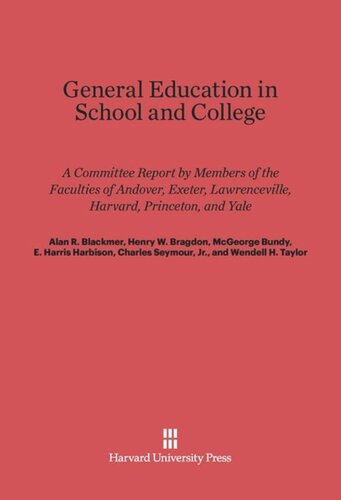 ﻿آموزش عمومی در مدرسه و کالج: گزارش کمیته توسط اعضای دانشکده های اندور، اکستر، لارنس ویل، هاروارد، پرینستون و ییل