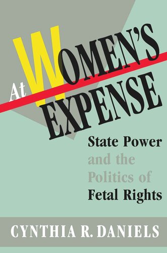 ﻿به هزینه زنان: قدرت دولتی و سیاست حقوق جنین