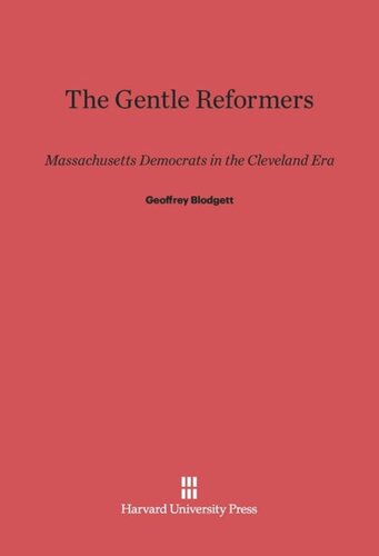 ﻿اصلاح طلبان ملایم: دموکرات های ماساچوست در عصر کلیولند