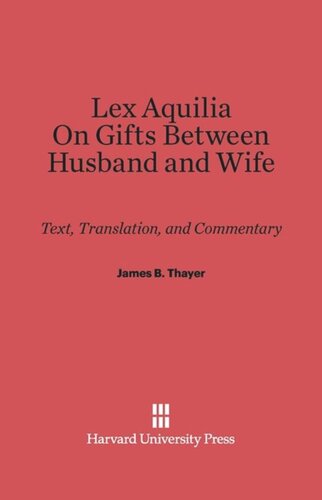 ﻿Lex Aquilia (Digest IX, 2, Ad Legem Aquiliam). درباره هدایای بین زن و شوهر (Digest XXIV, 1, De Donationibus inter Virum et Uxorem): متن و تفسیر