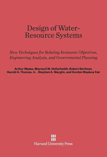 ﻿طراحی سیستم های منابع آب: تکنیک های جدید برای مرتبط کردن اهداف اقتصادی، تحلیل مهندسی و برنامه ریزی دولتی