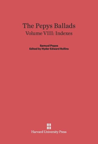 ﻿آهنگ های Pepys: Volume VIII The Pepys Ballads, Volume 8: Indexes