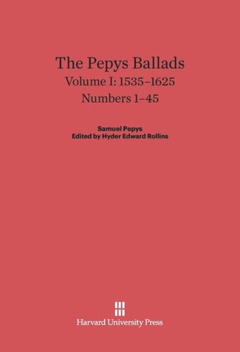 ﻿تصنیف های Pepys. Volume I The Pepys Ballads, Volume 1: 1535-1625: Numbers 1-45