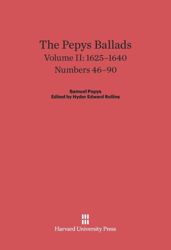 ﻿تصنیف های Pepys. Volume II The Pepys Ballads, Volume 2: 1625-1640: Numbers 46-90