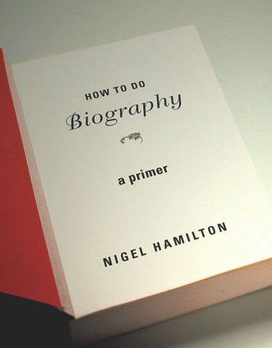 ﻿How To Do Biography: A Primer