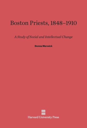 ﻿کشیش های بوستون، 1848-1910: مطالعه تغییرات اجتماعی و فکری
