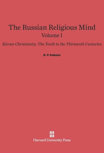 ﻿ذهن مذهبی روسیه. جلد اول ذهن مذهبی روسیه، جلد اول: مسیحیت کیوایی: قرن دهم تا سیزدهم