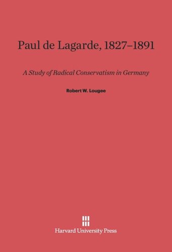 ﻿پل دو لاگارد، 1827-1891: مطالعه محافظه کاری رادیکال در آلمان