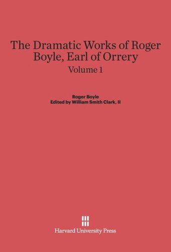 ﻿The Dramatic Works of Roger Boyle, Earl of Orrery: Volume 1 The Dramatic Works of Roger Boyle, Earl of Orrery, Volume I