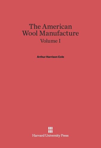 ﻿The American Wool Manufacture: Volume I The American Wool Manufacture, Volume I