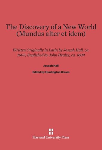 ﻿کشف دنیای جدید (Mundus Alter Et Idem): نوشته شده در اصل به زبان لاتین توسط Joseph Hall، Ca. 1605