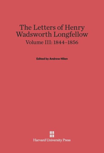 ﻿The Letters of Henry Wadsworth Longfellow: Volume III The Letters of Henry Wadsworth Longfellow, Volume III: 1844–1856