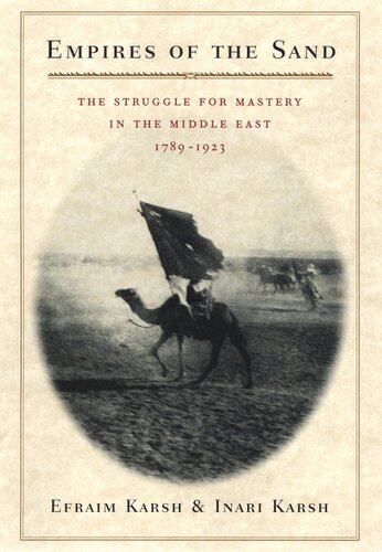 ﻿Empires of the Sand: The Struggle for Master in the Middle East, 1789-1923