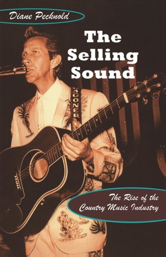 ﻿The Selling Sound: The Rise of the Country Music Industry