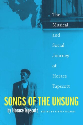 ﻿Songs of the Unsung: The Musical and Social Journey of Horace Tapscott