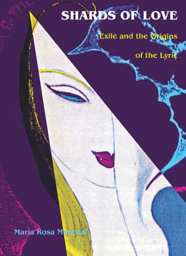 ﻿Shards of Love: Exile and Origins of Lyric