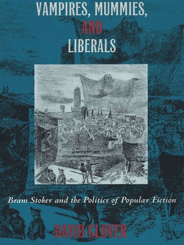 ﻿خون آشام ها، مومیایی ها و لیبرال ها: برام استوکر و سیاست داستان های عامه پسند