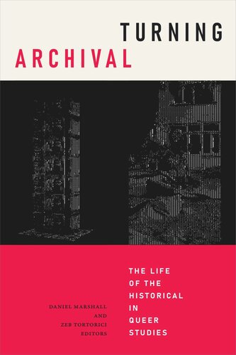 ﻿Archival Turning: The Life of Historical in Queer Studies