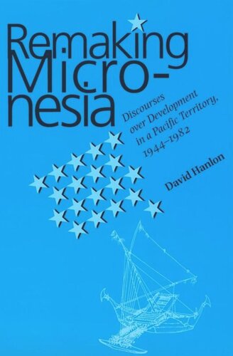 ﻿بازسازی میکرونزی: گفتمان هایی پیرامون توسعه در یک قلمرو اقیانوس آرام، 1944-1982