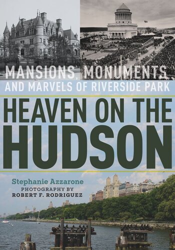 ﻿Heaven on the Hudson: Mansions, Monuments, and Marvels of Riverside Park