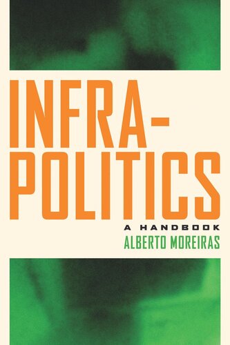 ﻿Infrapolitics: A Manual