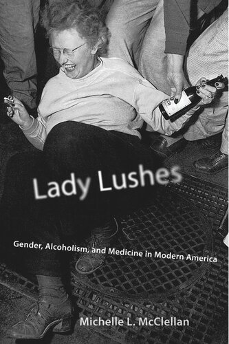 ﻿Lady Lushes: جنسیت، الکلیسم، و پزشکی در آمریکای مدرن