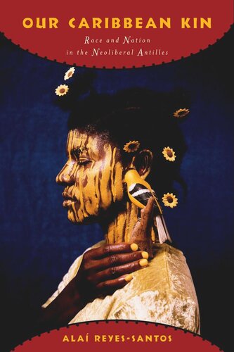 ﻿خویشاوندان کارائیب ما: نژاد و ملت در آنتیل نئولیبرال