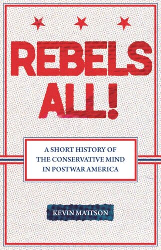 ﻿Rebels All!: Rebels All! تاریخچه کوتاهی از ذهن محافظه کار در آمریکای پس از جنگ