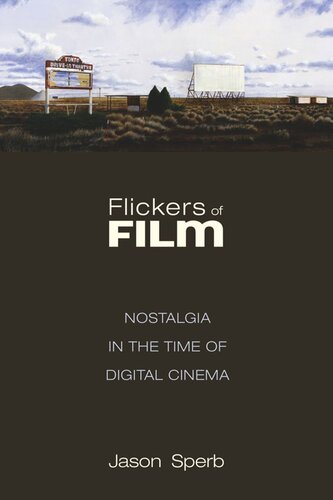 ﻿Flickers of Film: Nostalgia in the Time of Digital Cinema
