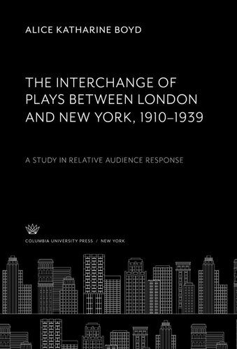﻿تبادل نمایشنامه ها بین لندن و نیویورک، 1910-1939: مطالعه ای در واکنش نسبی تماشاگران