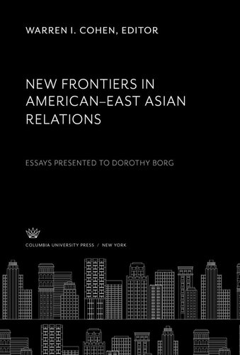 ﻿مرزهای جدید در روابط آمریکا و آسیای شرقی: مقالات ارائه شده به دوروتی بورگ