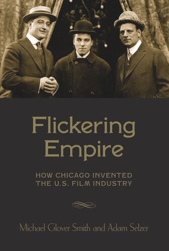 ﻿Flickering Empire: چگونه شیکاگو صنعت فیلم ایالات متحده را اختراع کرد