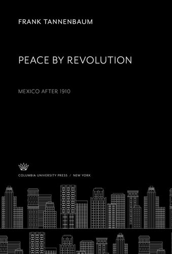 ﻿صلح از طریق انقلاب: مکزیک پس از 1910