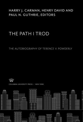 ﻿The Path I Trod: The Autobiography of Terence V. Powderly