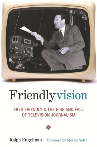 ﻿Friendlyvision: Fred Friendly و ظهور و سقوط روزنامه نگاری تلویزیونی