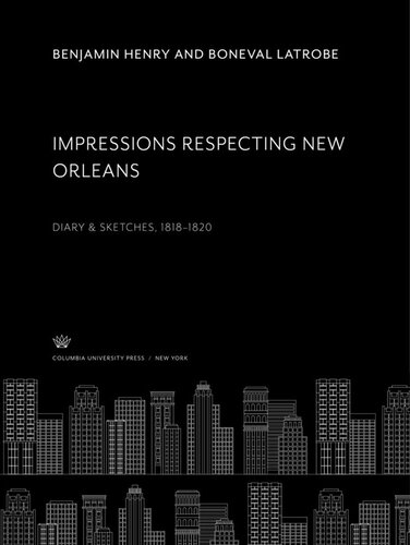 ﻿Impressions Respecting New Orleans: Diary