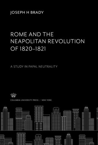 ﻿رم و انقلاب ناپلی 1820-1821: مطالعه ای در مورد بی طرفی پاپ