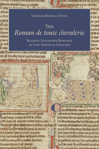 ﻿The Roman de toute chevalerie: خواندن عاشقانه الکساندر در اواخر قرون وسطی انگلستان