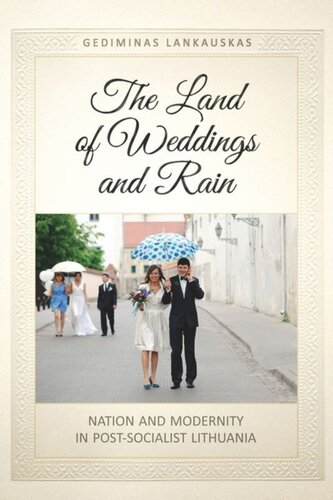 ﻿سرزمین عروسی ها و باران: ملت و مدرنیته در لیتوانی پسا سوسیالیستی