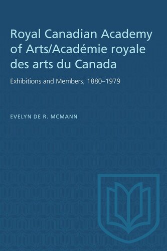 ﻿آکادمی سلطنتی هنرهای کانادا/Académie Royale des Arts du Canada: نمایشگاه ها و اعضا، 1880-1979