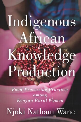 ﻿تولید دانش بومی آفریقا: شیوه های پردازش غذا در میان زنان روستایی کنیا