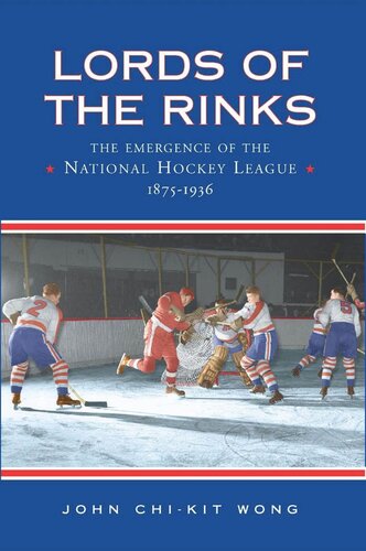 ﻿Lords of the Rinks: The Emergence of National Hockey League, 1875-1936