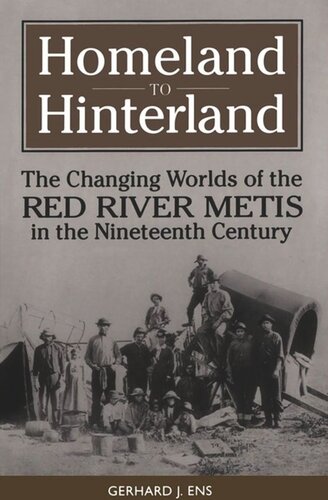 ﻿Homeland to Hinterland: The Changing Worlds of Red River Metis در قرن نوزدهم