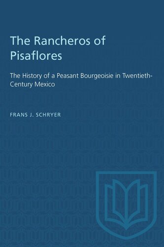 ﻿Rancheros of Pisaflores: تاریخ یک بورژوازی دهقان در مکزیک قرن بیستم